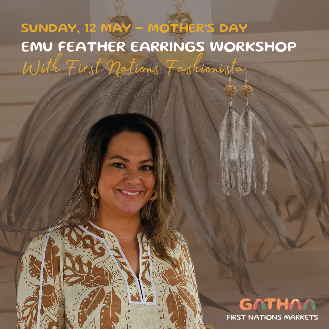 GATHAA Mother&#39;s Day Workshop - Create Emu Feather Earrings with First Nations Fashionista