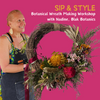 SIP &amp; STYLE - BOTANICAL WREATH MAKING WORKSHOP