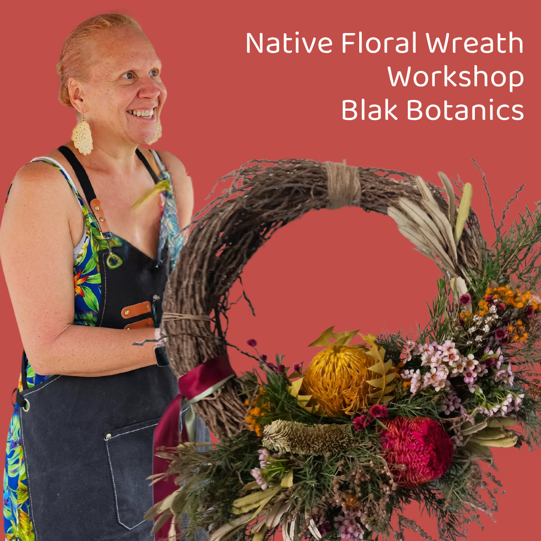 NATIVE FLORAL WREATH WORKSHOP WITH BLAK BOTANICS